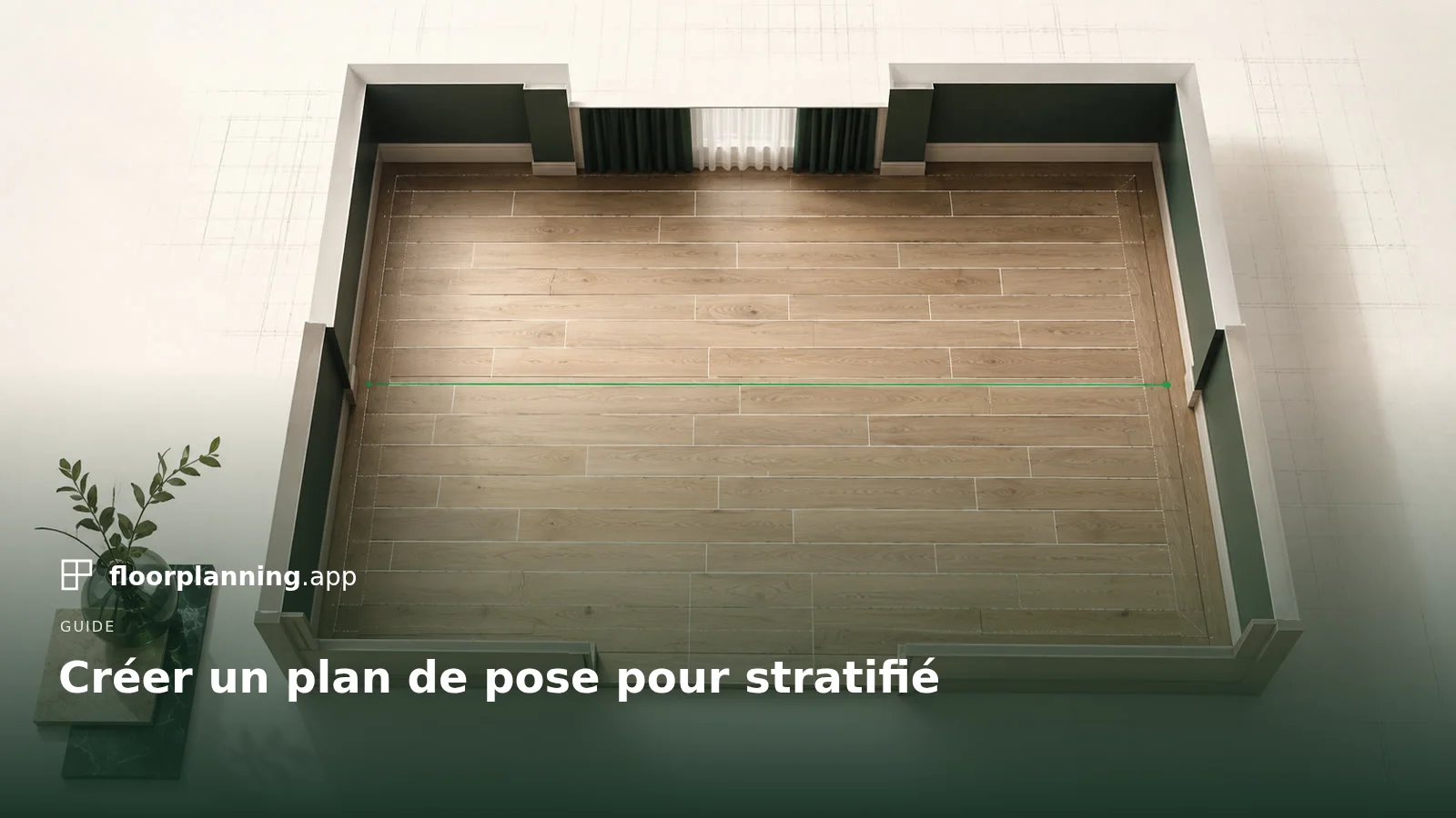 Plan de pose du stratifié : rangées, décalage et pièces de bordure